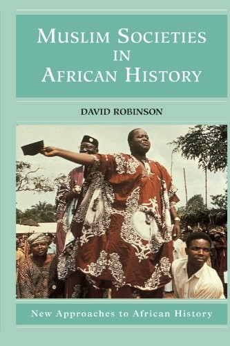 MUSLIM SOCIETIES IN AFRICAN HISTORY (NEW APPROACHES TO By David Robinson *VG+*