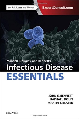 Mandell Douglas and Bennett’s Infectious Disease Essentials by John Bennett