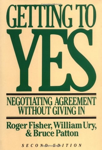 GETTING TO YES: NEGOTIATING AGREEMENT WITHOUT GIVING IN By William L. Ury VG