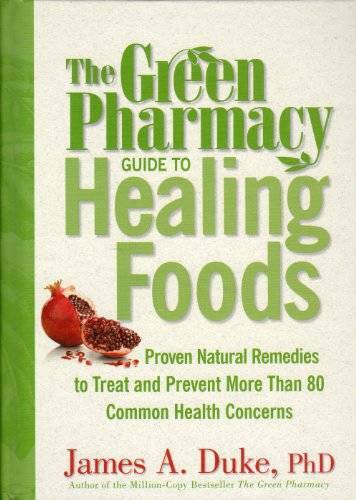 Green Pharmacy Guide To Healing Foods – Proven Natural Remedies To Treat – GOOD