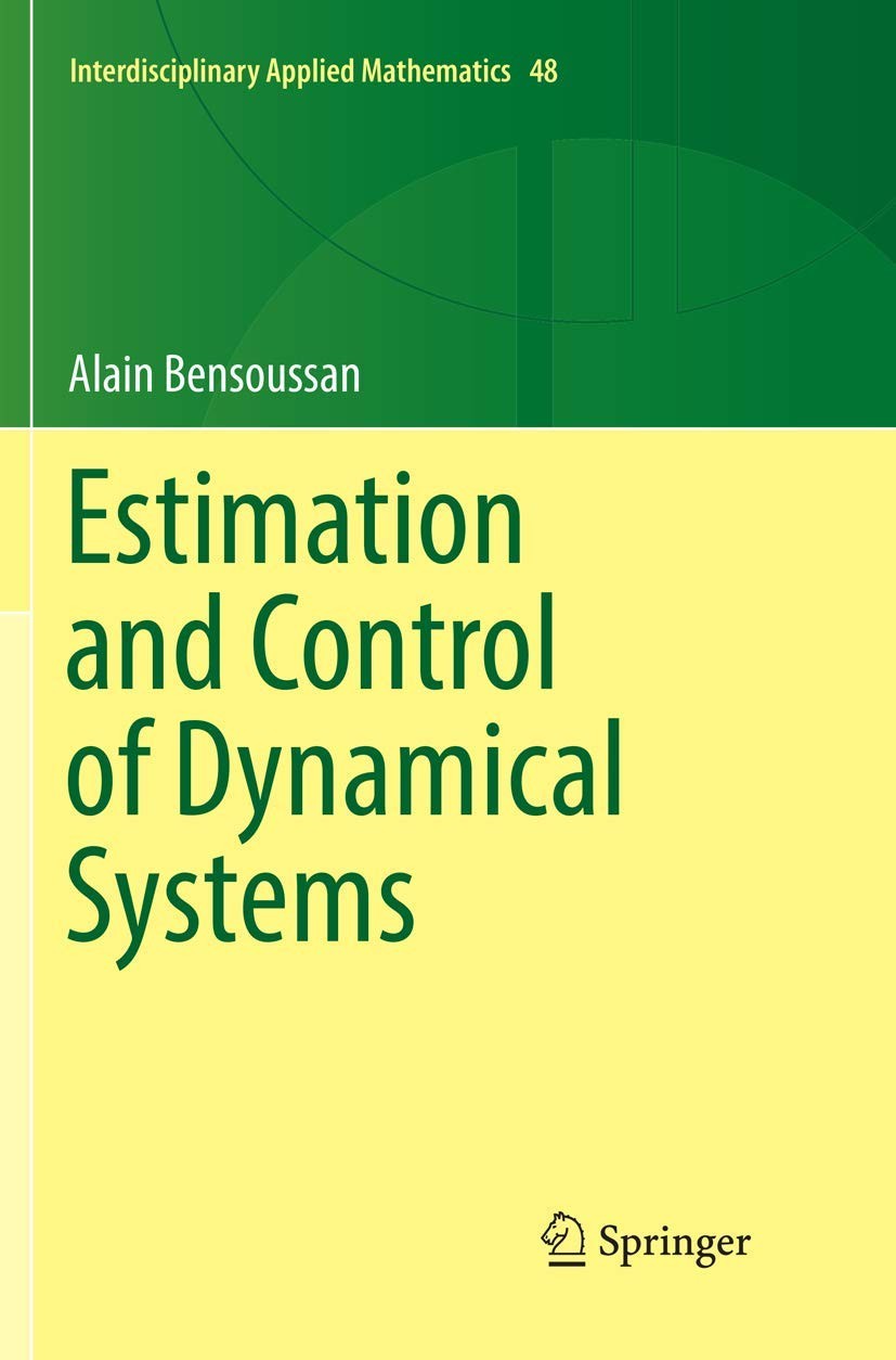 Estimation and Control of Dynamical Systems (Interdisciplinary Applied Mathemati