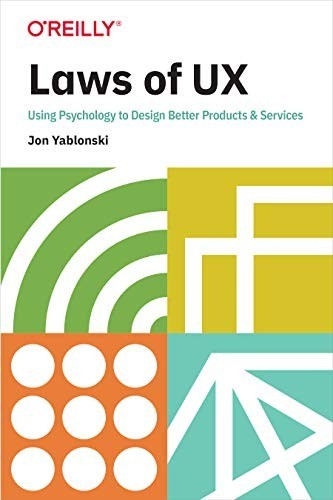 Laws of UX : Using Psychology to Design Better Products and Services by Jon…