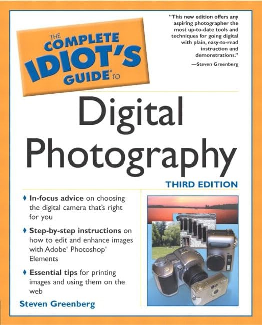 The Complete Idiot’s Guide to Digital Photography (3rd Edition)