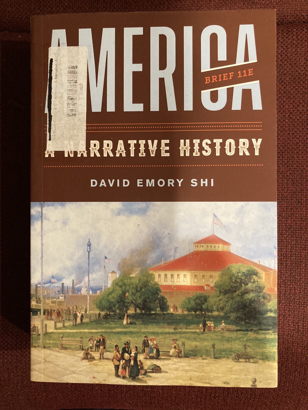 America : A Narrative History 11th Edition by David E. Shi (2019)