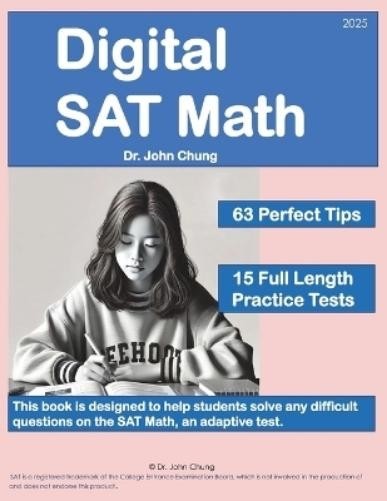 JOHN CHUNG DIGITAL SAT MATH PAPERBACK 2025 63 PERFECT TIPS