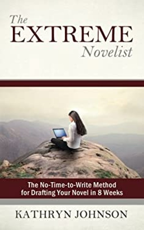 The Extreme Novelist : The No-Time-To-Write Method for Drafting Y