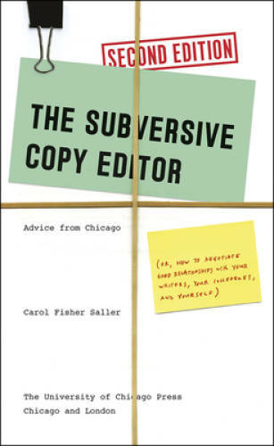 The Subversive Copy Editor, Second Edition: Advice from Chicago (or, How – GOOD