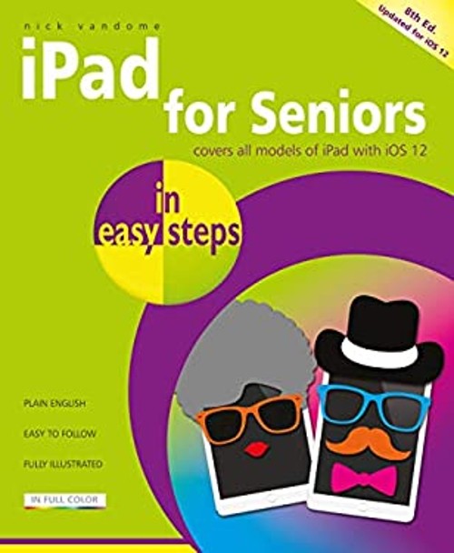 iPad for Seniors in Easy Steps : Covers IOS 12 Paperback Nick Van