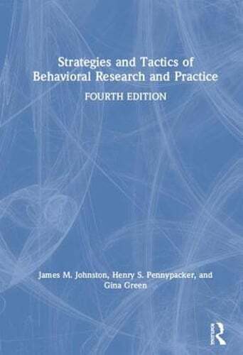 Strategies and Tactics of Behavioral Research and Practice by James M. Johnston