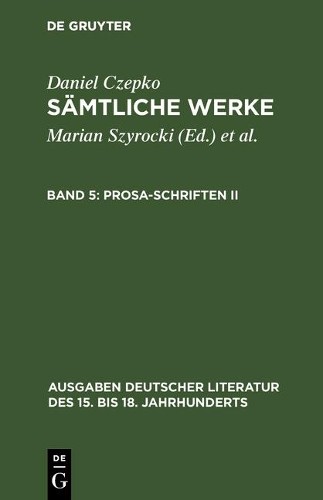 Daniel Czepko Sämtliche Werke, Band 5, Prosa-Schriften II (Hardback)