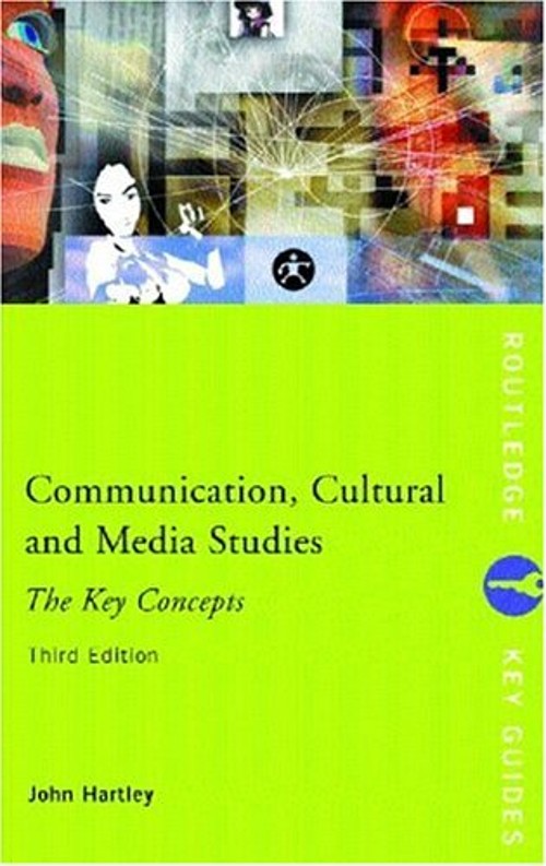 Communication Cultural and Media Studies : The Key Concepts John