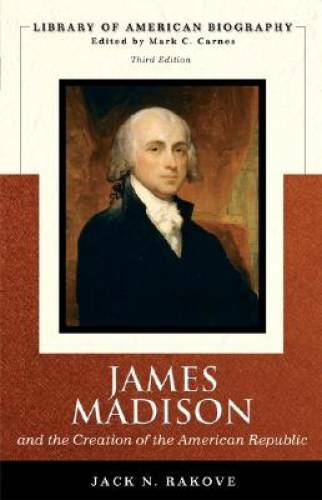 James Madison and the Creation of the American Republic (Library of Ameri – GOOD