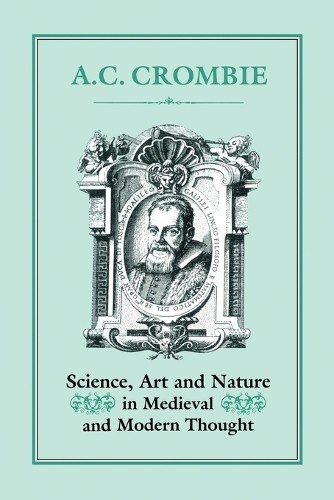 A.C. Crombie Science, Art and Nature in Medieval and Mode (Hardback) (UK IMPORT)