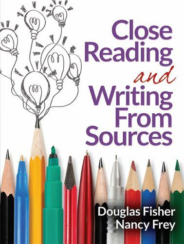 Close Reading and Writing from Sources by Douglas Fisher; Nancy Frey