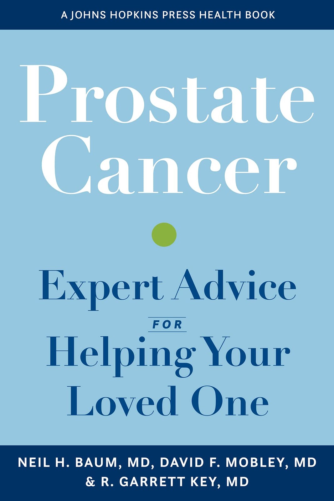 Prostate Cancer: Expert Advice for Helping Your Loved One (A Johns Hopkins P…