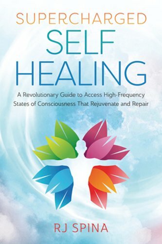 Supercharged Self-Healing: A Revolutionary Guide to Access High-Frequency States
