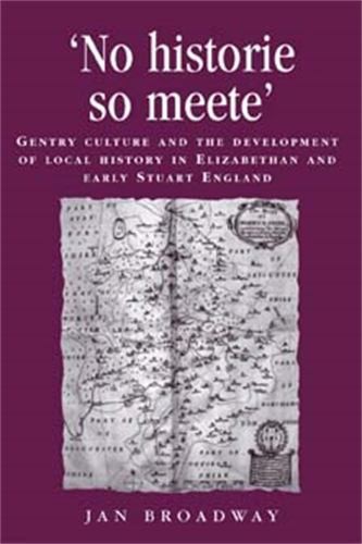 ‘No Historie So Meete’: Gentry Culture and the Deve… by Broadway, Jan Hardback
