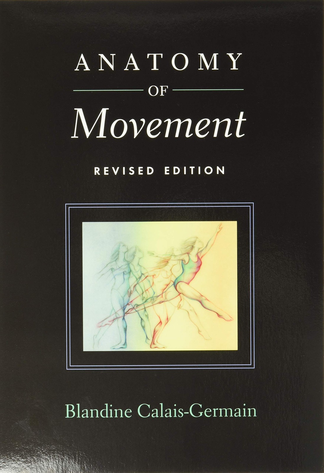 Anatomy of Movement by Blandine Calais-Germain
