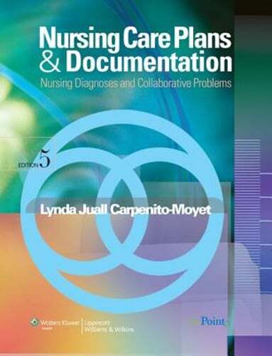 Nursing Care Plans & Documentation: Nursing Diagnosis and Collaborative Problems