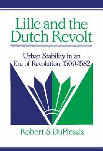 Lille and the Dutch Revolt: Urban Stability in an Era of Revolution, 1500-1582