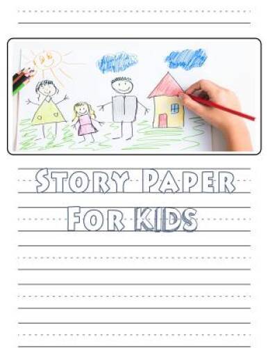 Story Paper For Kids: A Draw and Write Journal 120 Pages 85 x 11 Elementa – NEW