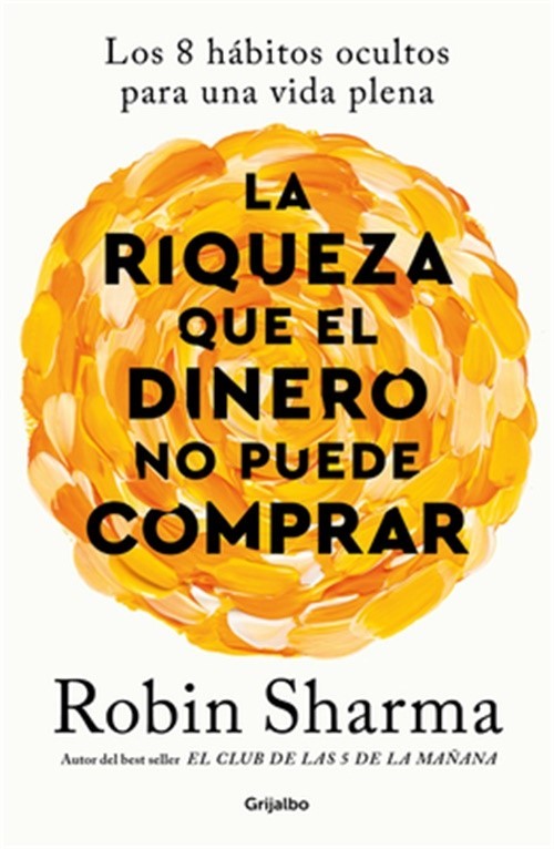 La Riqueza Que El Dinero No Puede Comprar / The Wealth Money Can’t Buy (Paperbac