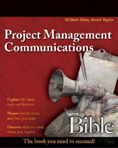Project Management Communications Bible – Paperback By Dow, William – GOOD