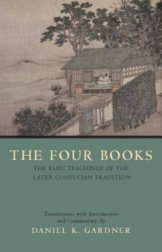 Hackett Classics Ser.: The Four Books : The Basic Teachings of the Later…
