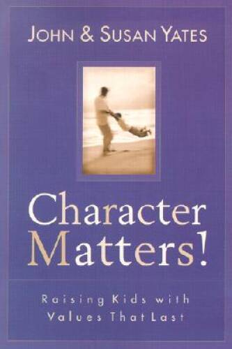 Character Matters!: Raising Kids with Values That Last – Paperback – GOOD