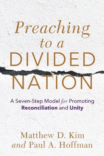 Preaching to a Divided Nation A SevenStep Model for Promot… – 9781540964748