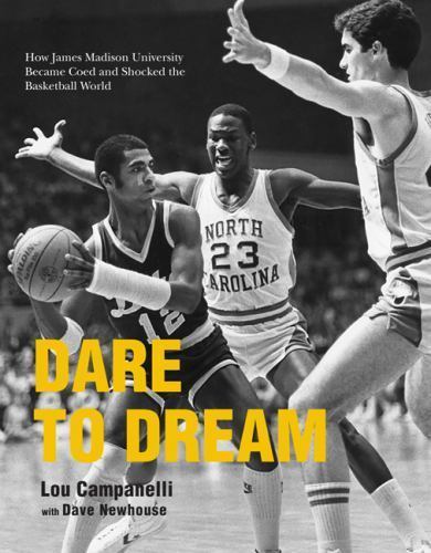 Dare to Dream: How James Madison University Became Coed and Shocked the Basketb
