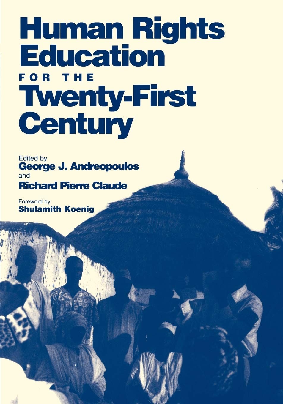Human Rights Education for the Twenty-First Century (Pennsylvania Studies in…