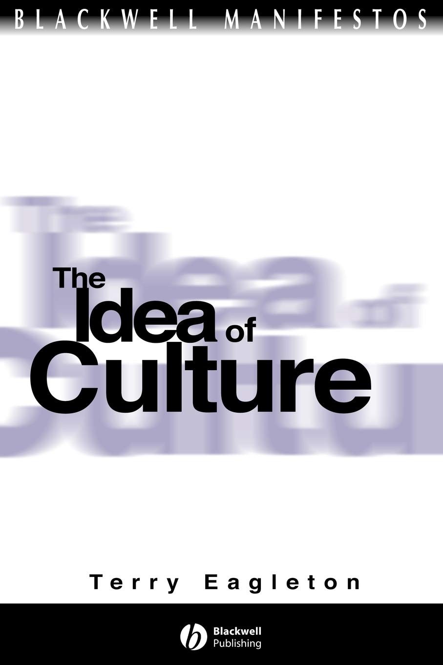 The Idea of Culture (Wiley-Blackwell Manifestos) – paperback Eagleton, Terry