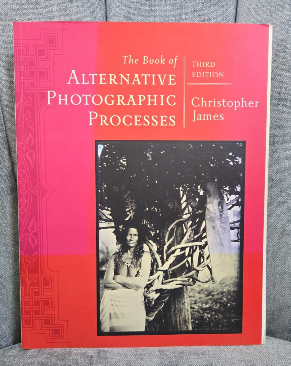 Book of Alternative Photographic Processes by Christopher James 2015 NEW