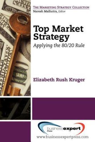 Top Market Strategy : Applying the 80/20 Rule, Paperback by Kruger, Elizabeth…