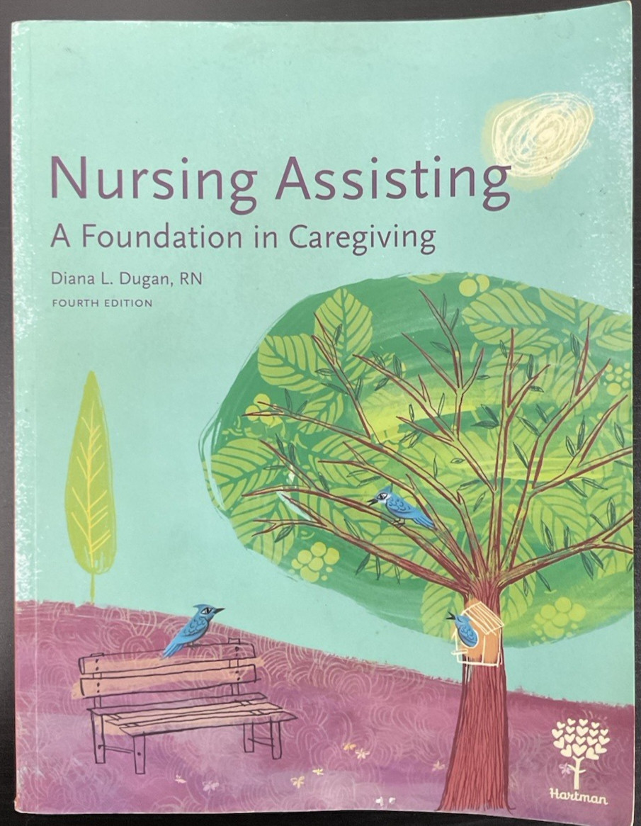 Nursing Assisting: A Foundation in Caregiving by Diana Dugan (2016) 4th Edition