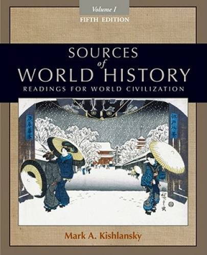 Sources of World History, Volume I – Paperback By Kishlansky, Mark A. – GOOD