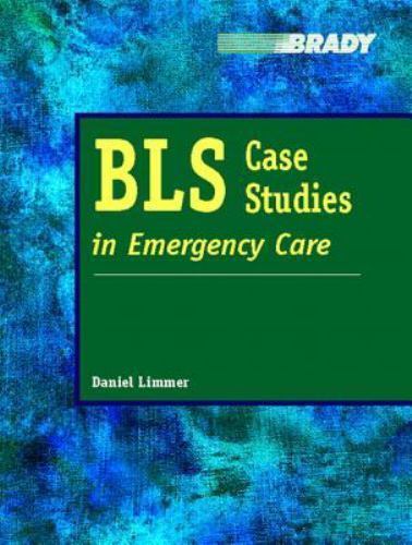BLS Case Studies in Emergency Care by Daniel J. Limmer (2005, Trade Paperback)