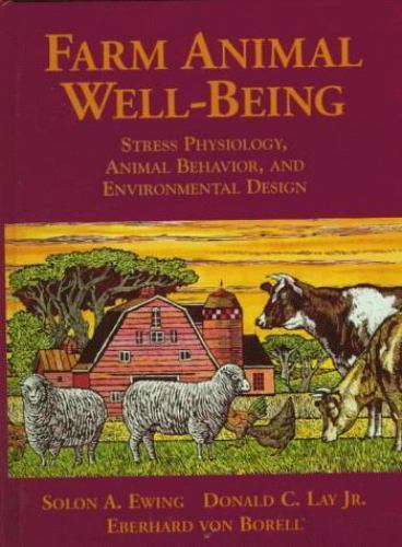 Farm Animal Well-Being : Stress Physiology, Animal Behavior and Environmental…