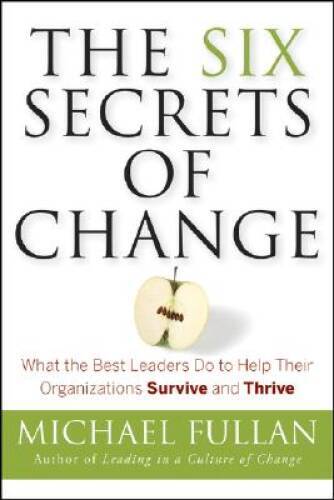 The Six Secrets of Change: What the Best Leaders Do to Help Their Or – VERY GOOD