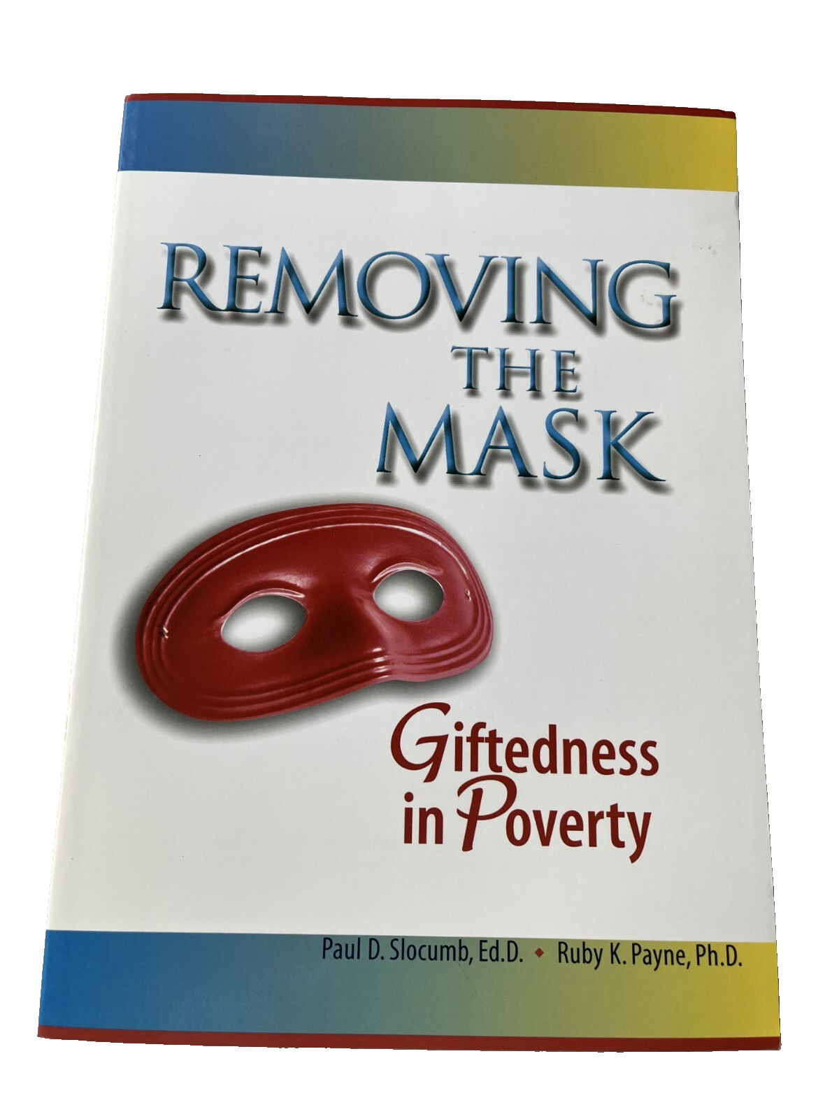 Removing the Mask : Giftedness in Poverty by Ruby K. Payne and Paul D….