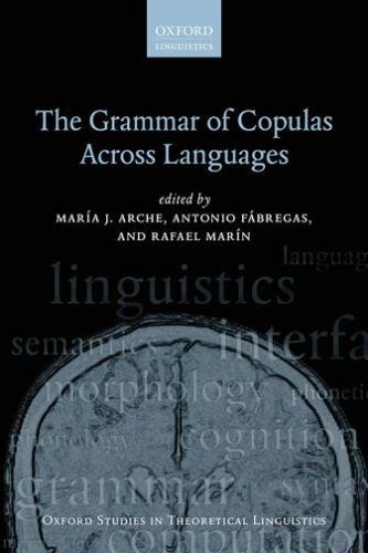 The Grammar of Copulas Across Languages (Oxford Studies in Theoretical Linguisti