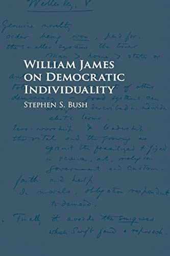William James on Democratic Individuality By Stephen S. Bush