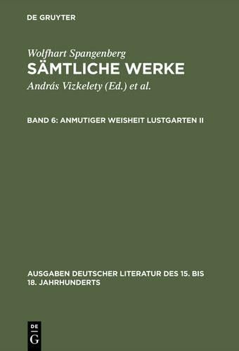 Wolfhart Spange Sämtliche Werke, Band 6, Anmutiger Weisheit Lustgart (Hardback)