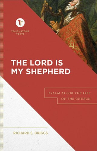 The Lord Is My Shepherd: Psalm 23 for the Life of the Church by Richard S Briggs