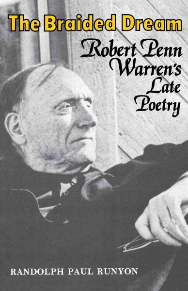 Braided Dream : Robert Penn Warren’s Late Poetry, Paperback by Runyon, Randol…