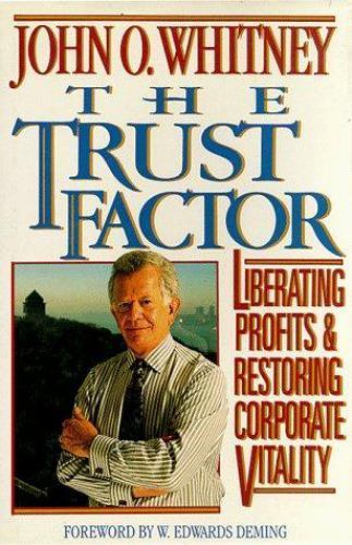 The Trust Factor: Liberating Profits & Restoring Corporate Vitality by Whitney,J