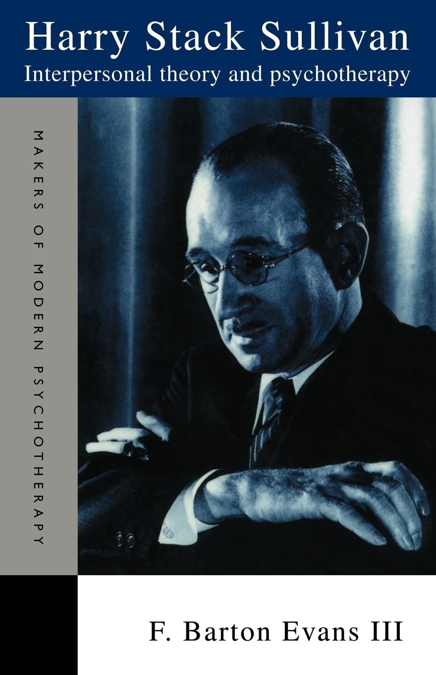 Harry Stack Sullivan: Interpersonal Theory and Psychotherapy (Makers of Mode…