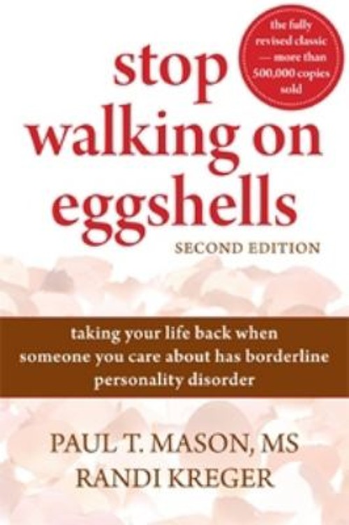 Stop Walking on Eggshells : Taking Your Life Back When Someone Yo