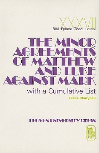 Minor Agreements of Matthew and Luke Against Mark : With a Cummulative List, …